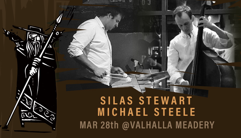 On Thursday Night at Valhalla Meadery. Silas Stewart on vibraphone and Michael Steele on bass