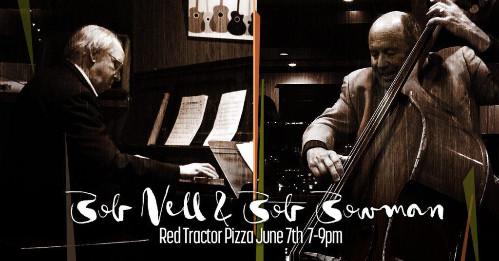 ON FRIDAY NIGHT AT RED TRACTOR PIZZA - Bob Nell on piano and Bob Bowman on bass