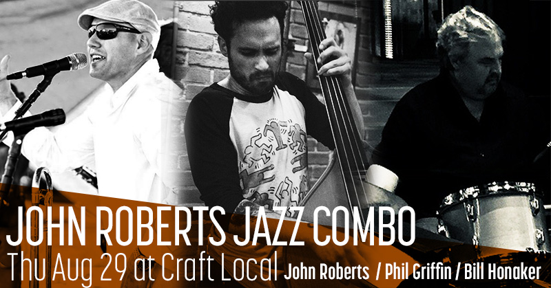 ON THURSDAY NIGHT AT CRAFT LOCAL IN BILLINGS - John Roberts Jazz Combo