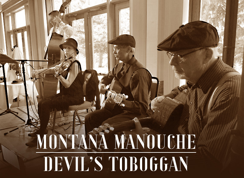 ON TUESDAY NIGHT AT DEVIL’S TOBOGGAN - Montana Manouche