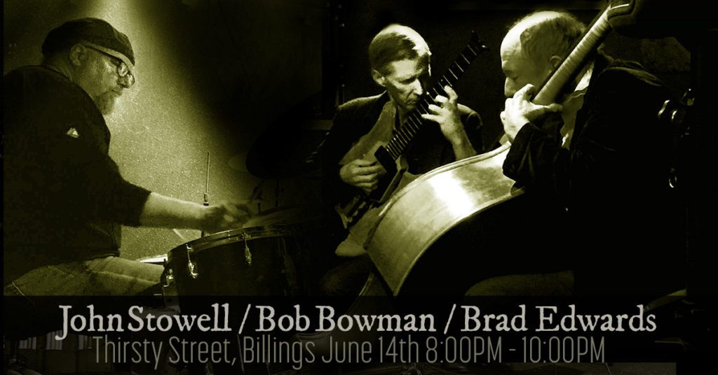 ON FRIDAY NIGHT AT THIRSTY STREET IN BILLINGS - John Stowell on guitar, Bob Bowman on bass, and Brad Edwards on drums