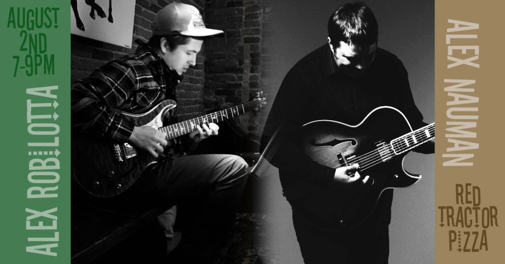 ON FRIDAY NIGHT AT RED TRACTOR PIZZA - Alex Robilotta and Alex Nauman guitar duo